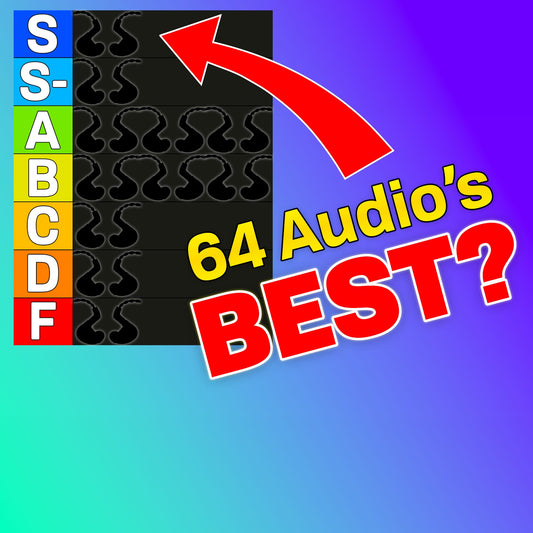 Ranking (almost) ALL of the 64 Audio IEMs! (Updated for 2025)